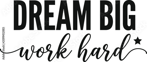 Bild auf Leinwand Dream Big Work Hard motivational lettering quote inspiring ambition discipline d