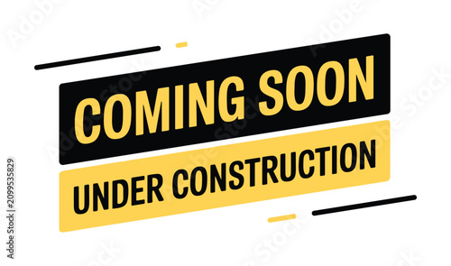 Tableau sur toile Coming Soon Under Construction Sign: A bold graphic banner with the text COMING SOON and UNDER CONSTRUCTION in striking yellow and black, indicating an event or project in progress and anticipation