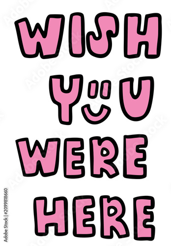 Фотография Hand writing WISH YOU WERE HERE letters for Valentine's Day, mood, feeling, emot