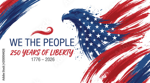 We The People 250 Years of Liberty Patriotic Eagle Illustration with American Flag Brushstrokes Celebrating 1776 to 2026 Anniversary