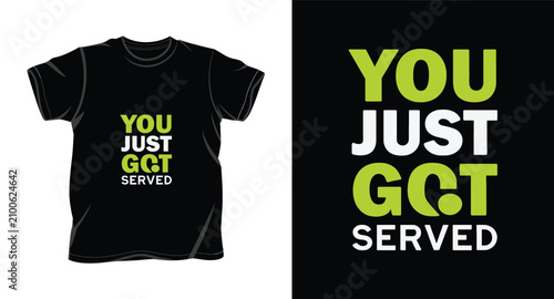Photos You just got served bold typography slogan for tshirt design.
