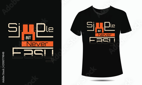 Simple but Never Easy Typography T-Shirt Design with Modern Bold Lettering for Apparel, Merchandise, and Print-on-Demand