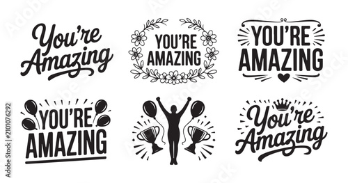 Photos Set of amazing quotes: you're amazing with laurel wreath and trophy and balloons for celebration