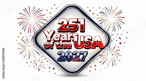 USA 251 years celebration, fireworks and patriotic text