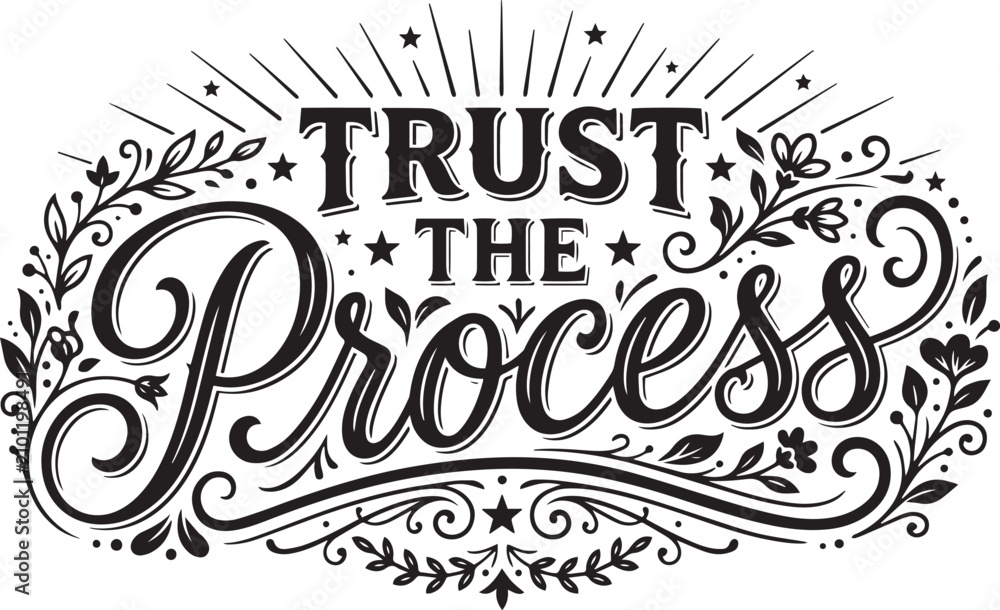 Fototapeta premium Trust the Process Hand Lettering Typography Quote Decorative Floral Vector Illustration