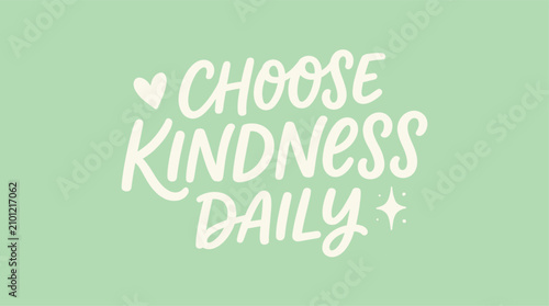 Choose kindness daily uplifting hand lettered quote for positive vibes and mental wellness