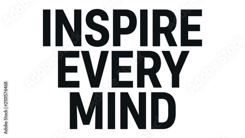 Φωτογραφία Inspire Every Mind: A bold minimalist typography art piece featuring the powerful phrase printed in strong sans-serif lettering, designed to motivate and ignite creative thought
