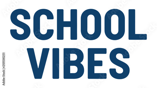 Foto School Vibes Text Graphic: Bold blue sans-serif text announces SCHOOL VIBES against a plain white background, conveying a message of school spirit or atmosphere