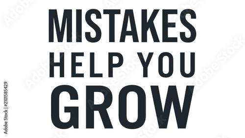 Fotografía Mistakes Help You Grow Text: Simple, bold text on a white background reads MISTAKES HELP YOU GROW, conveying a message of personal development and learning from errors
