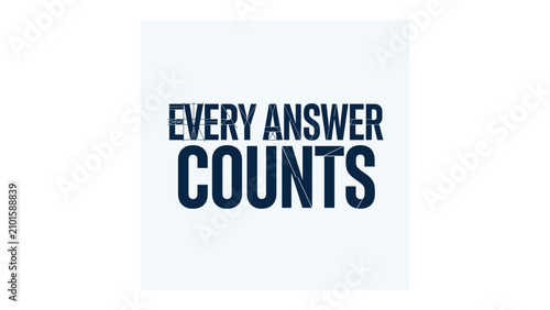 Bild auf Leinwand Every Answer Counts: Bold, impactful text emphasizes the significance of every response, conveying a message of importance and consideration