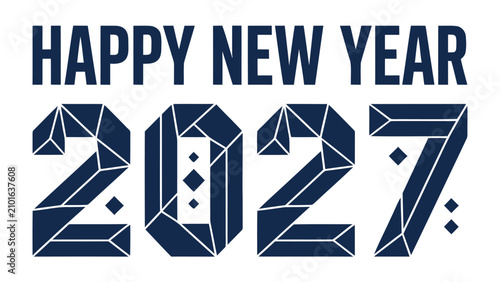 Foto Happy New Year 2027 Text: Bold navy blue text announces HAPPY NEW YEAR above a stylized, geometric representation of the year 2027 with diamond accents