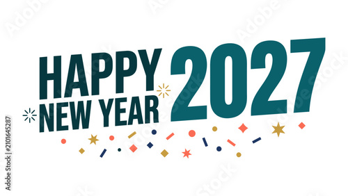 Obraz na płótnie Happy New Year 2027 Celebration: Vibrant typography proclaiming Happy New Year 2027 adorned with festive confetti and starbursts, signaling the start of a new beginning and hopeful wishes