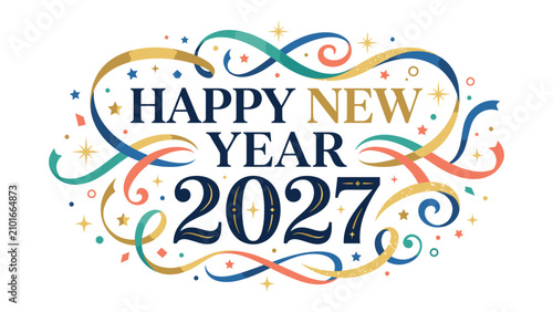 Fotografie Happy New Year 2027: A festive and vibrant graphic featuring elegant lettering that proclaims Happy New Year 2027, adorned with swirling ribbons, stars, and confetti