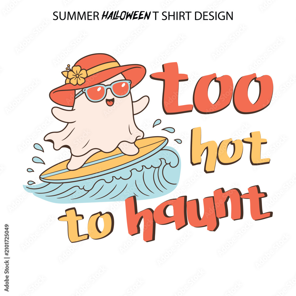 Fototapeta premium Too Hot to Haunt Cute Ghost Surfing on Ocean Wave – Funny Summer Halloween Typography Vector, Art & Illustration