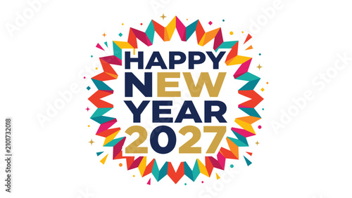 Bild auf Leinwand Happy New Year 2027 Design: A vibrant and celebratory design announces Happy New Year 2027 with a burst of colorful geometric shapes and confetti, symbolizing new beginnings and festive cheer