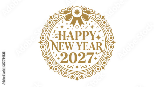 Konstfotografi Happy New Year 2027 Festive Greeting: A circular decorative emblem proclaims Happy New Year 2027 in elegant golden typography, adorned with stars and ornate filigree