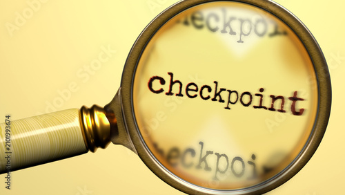 Checkpoint being studied under magnifying glass. Focusing on a topic of checkpoint. Taking a closer look at checkpoint. Examination of it ,3d illustration