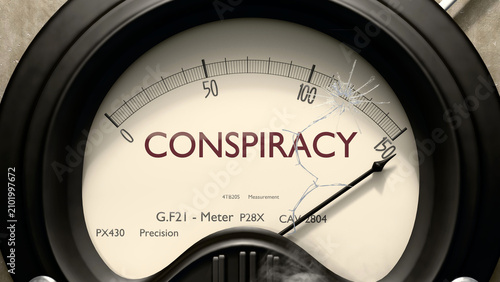 Conspiracy meter showing high levels of conspiracy. Dangerously increasing values of conspiracy, critical overload. Too much, off the charts. Max conspiracy ,3d illustration
