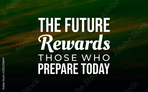 Fotografia Motivational quote about the future rewarding those who prepare today, set over a green mountain landscape