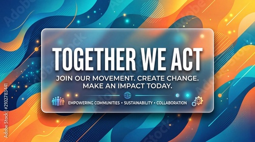 Vibrant abstract motivational banner featuring together we act text overlay for community empowerment and social change initiatives in a modern digital graphic design style