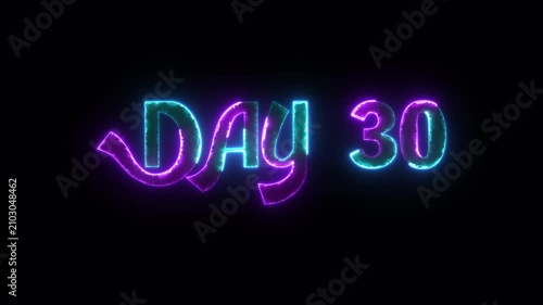 neon text Day 30 animation on black background. Day 30 text glowing motion graphics. countdown day text 4k video.