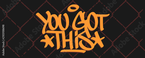 Tableau sur toile You got this phrase lettering design in street art typography