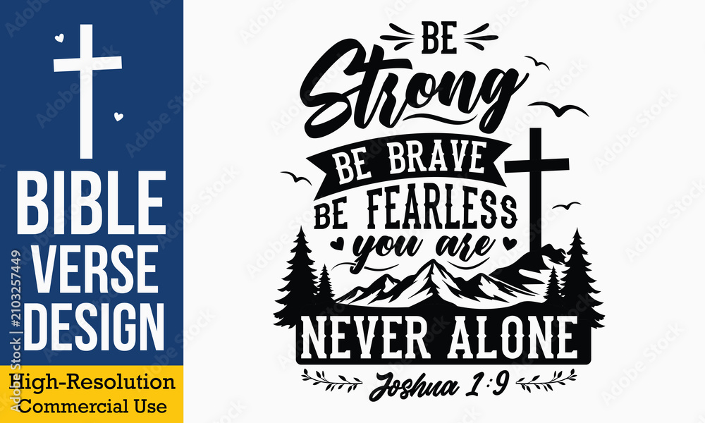Fototapeta premium Be Strong Be Brave Be Fearless You Are Never Alone Joshua 1 9 - Christian bible verse typography art with mountain silhouette pine trees birds and cross