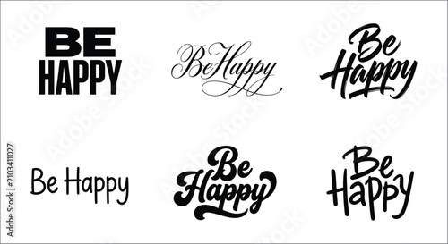 Bild auf Leinwand Be Happy lettering variations in black vector illustrations against a white back