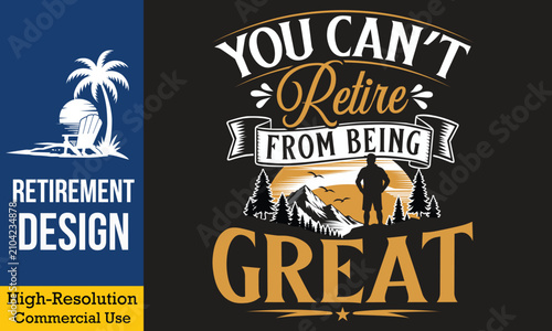 You Cant Retire From Being Great - Retro sunset mountain landscape with man silhouette t shirt design