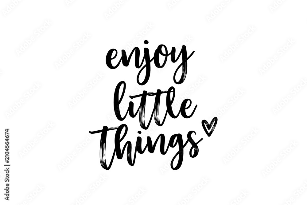 Fototapeta premium enjoy little things Minimalist black handwritten calligraphy quote with a small heart on a clean white background.