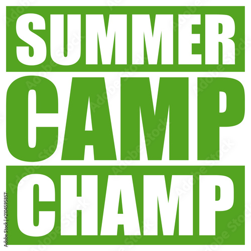 фотографія Summer Camp Champ – the proudest title for every kid and grown-up who lived their best life at summer camp