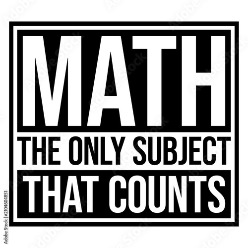 Cuadro en lienzo Math The Only Subject That Counts – a brilliantly nerdy pun that every math lover, teacher and student needs on their shirt