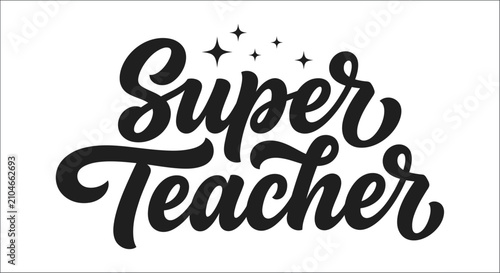 Calligraphic text reading super teacher with star sparkles black vector illustration on white background academic