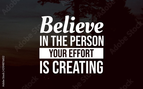 Obraz na płótnie Inspirational quote about believing in the person your effort is creating, set over a dark scenic background for self-development, discipline, and confidence