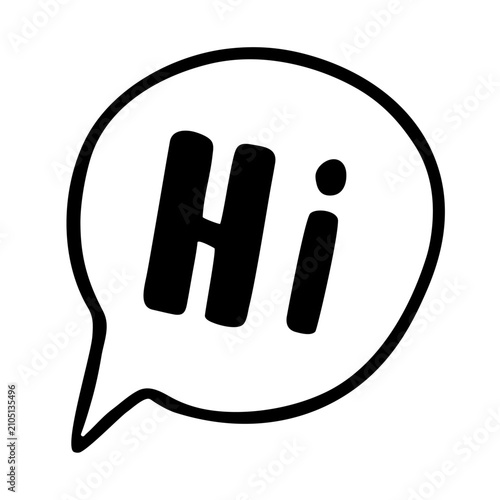 Hand drawn Hi text lettering inside round speech bubble doodle line art, funny conversational greeting message word icon, friendly communication and welcome dialogue concept. Isolated vector