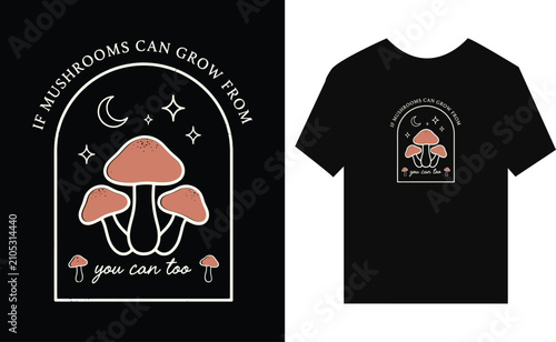 Funny Motivational Mushroom Growth TShirt Design With Positive Message