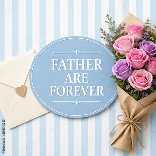 Father are forever message on blue badge with wrapped rose bouquet and envelope with heart seal on striped background greeting envelope appreciation celebration romantic