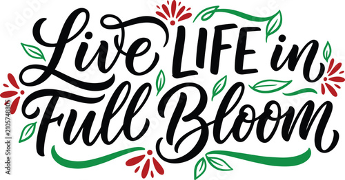 Foto Live life in full bloom hand lettered quote inspirational typography design