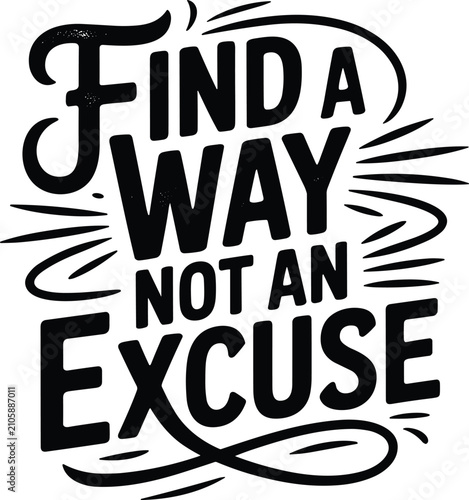 Fotografija Find a way not an excuse lettering