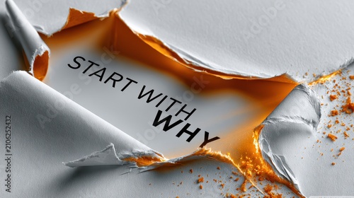START WITH WHY text revealed through torn paper. Purpose concept for business leadership strategy.