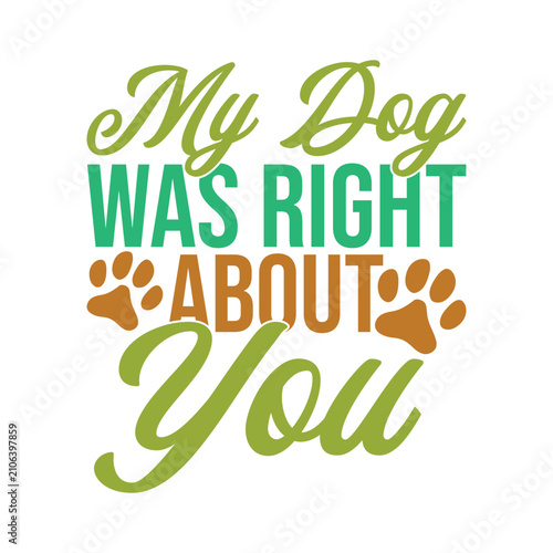 My Dog Was Right About You
