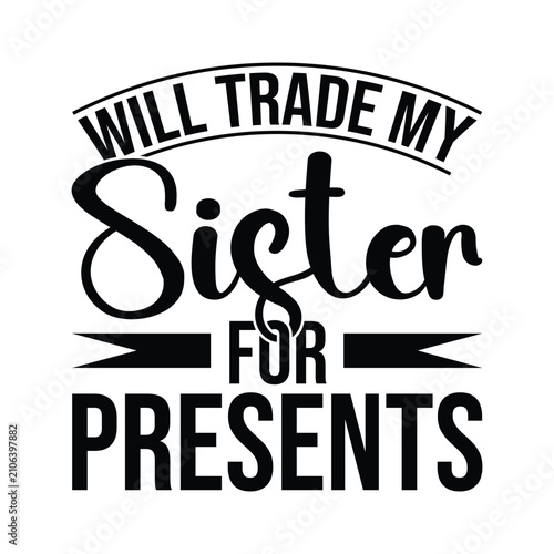 Will Trade My Sister For Presents