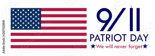 9/11 Patriot Day, text we will never forget, memorial anniversary web banner illustration logo with a US american flag isolated on white background, September 9, 2001 tribute