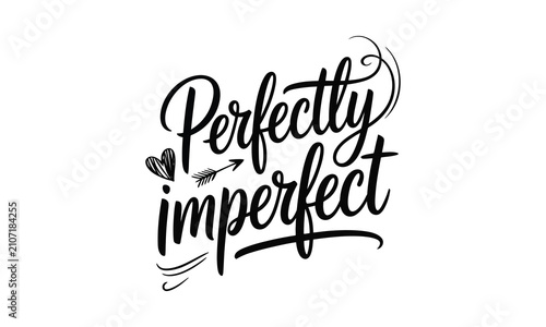 Schilderij op canvas Perfectly imperfect hand lettered quote inspiring typography for wall art and po