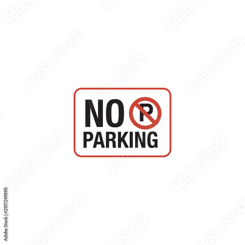 Bild auf Leinwand No Parking sign vector illustration, traffic regulation symbol for public spaces