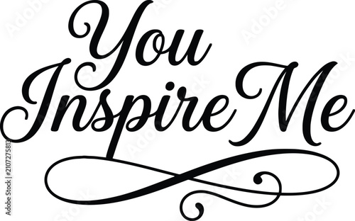 You inspire me typography motivational quote with infinity symbol typography calligraphy