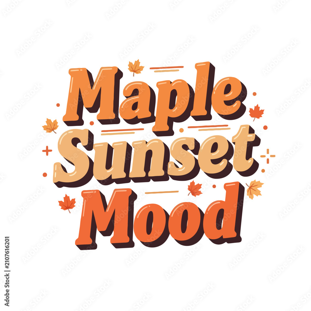Fototapeta premium Maple Sunset Mood typography design featuring vibrant autumnal leaves and warm seasonal orange lettering for fall holiday cards or creative festive projects celebrating the changing colors of