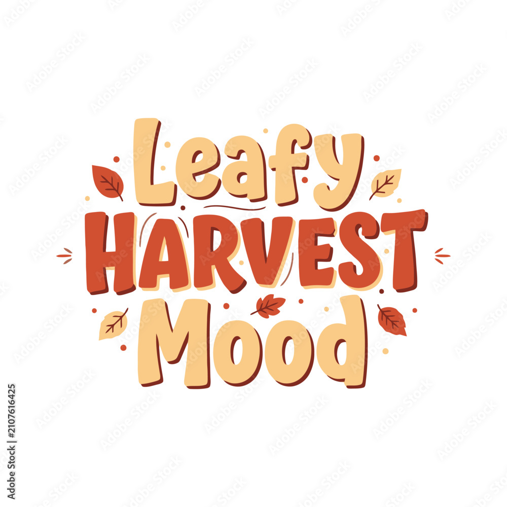 Fototapeta premium Seasonal Leafy Harvest Mood typography lettering design featuring colorful autumnal foliage leaves and decorative elements for festive thanksgiving holiday celebrations and warm thanksgiving