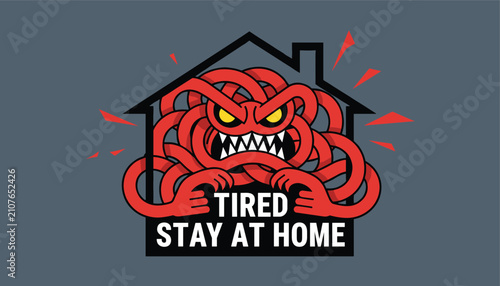 Red tentacle monster fills a house icon next to a warning message about being tired and staying at home for safety.