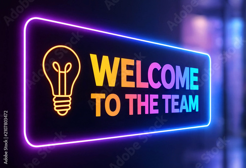 Bright neon welcome to the team sign with light bulb icon glowing beautifully